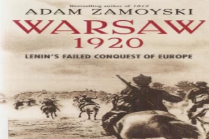 غلاف كتاب Warsaw 1920: Lenin's Failed Conquest of Europe بقلم آدم زامويسكي غلاف كتاب Warsaw 1920: Lenin's Failed Conquest of Europe بقلم آدم زامويسكي